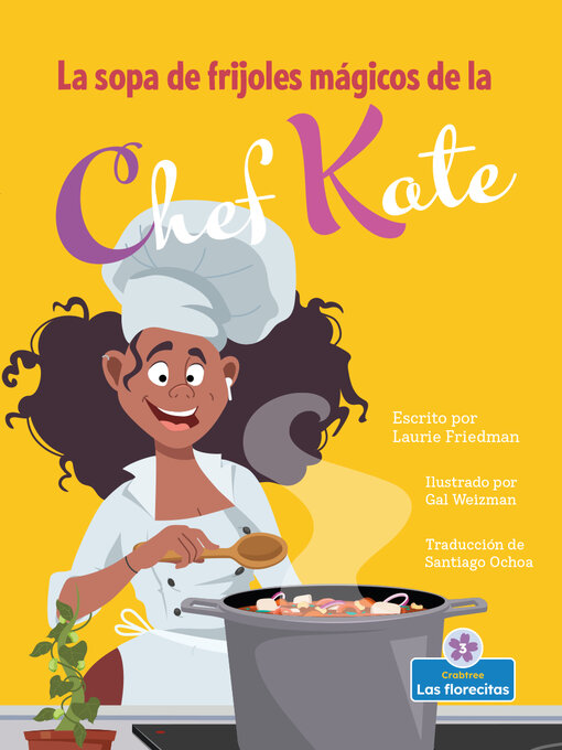 Title details for La sopa de frijoles mágicos de la chef Kate (Chef Kate's Magic Bean Soup) by Laurie Friedman - Available
